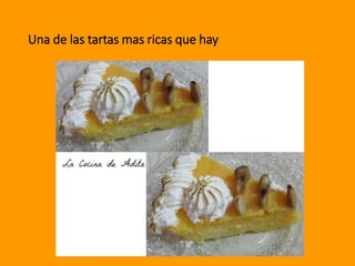 Una de las tartas mas ricas que hay
 