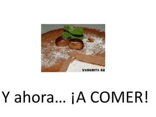 Y ahora… ¡A COMER!<br />