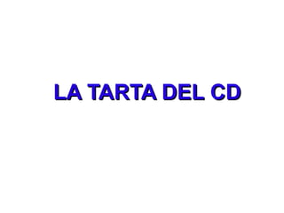 LA TARTA DEL CD 
