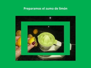 Preparamos el zumo de limón 