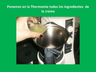 Ponemos en la Thermomix todos los ingredientes  de la crema 