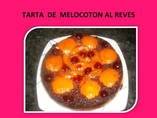TARTA  DE  MELOCOTON AL REVES 