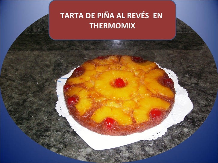 Tarta De Pia Tarta de piña al reves en thermomix