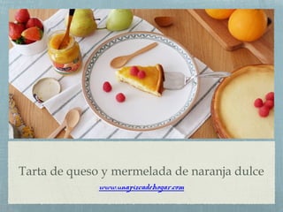 Tarta de queso y mermelada de naranja dulce
www.unapizcadehogar.com
 