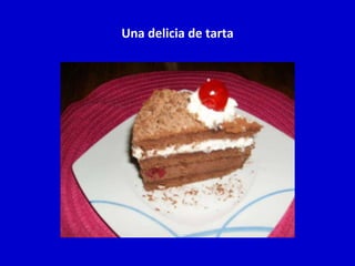 Una delicia de tarta 