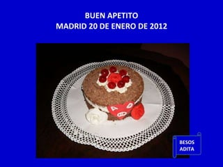 BUEN APETITO MADRID 20 DE ENERO DE 2012 BESOS ADITA 