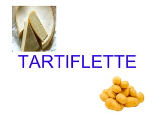 TARTIFLETTE 