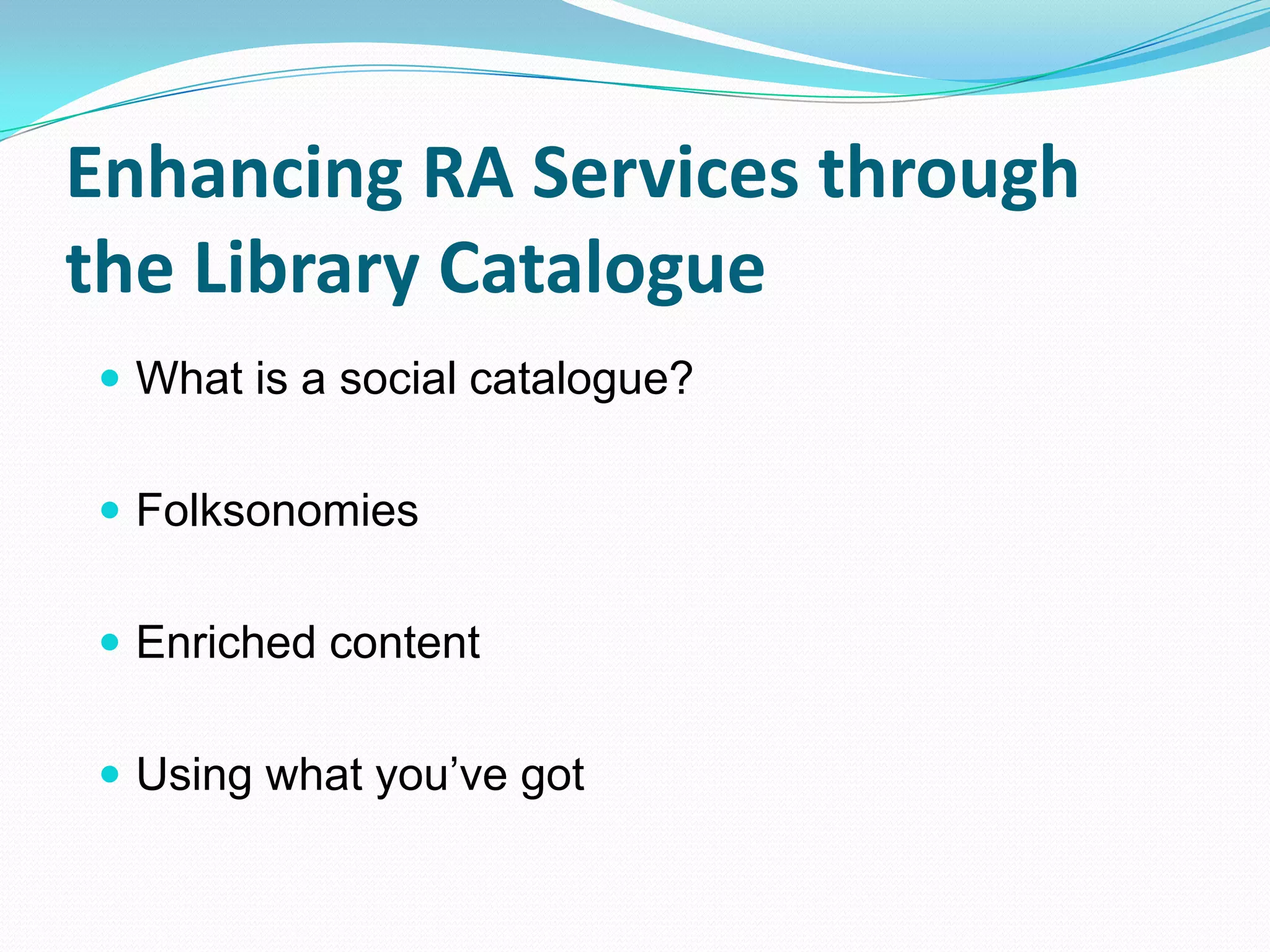 Social Catalogues Enriching Content that Enhances RA Services