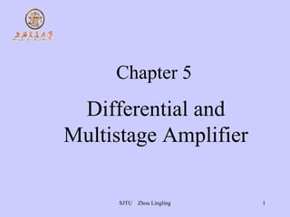 Chapter 5     Differential and Multistage Amplifier 