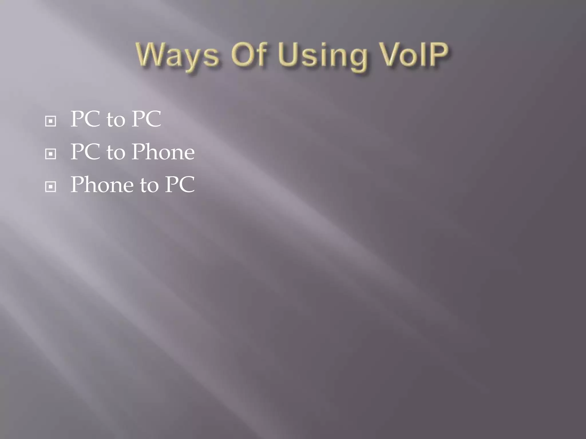    PC to PC
   PC to Phone
   Phone to PC
 