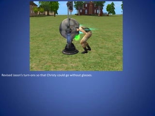 Revised Jason’s turn-ons so that Christy could go without glasses.
 