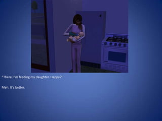 “There. I’m feeding my daughter. Happy?’

Meh. It’s better.
 