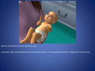 Deanna Tarvok has red hair and blue eyes.

I promise, their next kid will have an un-normal name. I’m not going to let Gen 1 hog all the normal ones.
 