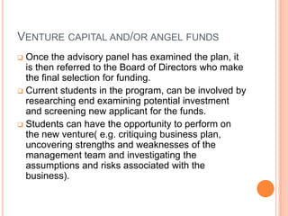 The selection process may involve several steps of examining the new business before final approval. 