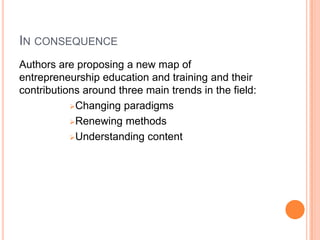 Students gain an awareness and knowledge of the intricacies, complexities and amount of effort required in managing a growing company. Field consulting in emerging enterprises Analyzing and recommending future avenues of expansion as well as exit strategies for business owners are all key elements of entrepreneurial process that are often ignored in many current entrepreneurship programs.