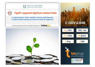 Suite PayTAS
The collaborative multi-channel platform
for e-billing, e-collections and e-payments
PayTAS TAS eGo
MyBankFeelTAS
InPay CBill
 