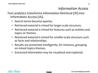 Information AccessText analytics transforms Information Retrieval (IR) into Information Access (IA).Search terms become queries.