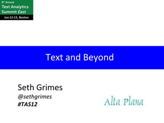 Text and Beyond

Seth Grimes
@sethgrimes
#TAS12
 