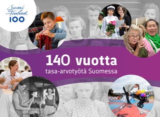 14o vuotta
tasa-arvotyötä Suomessa
 