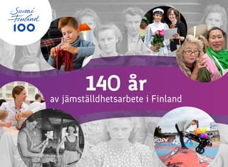 14o år
av jämställdhetsarbete i Finland
 