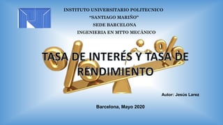 INSTITUTO UNIVERSITARIO POLITECNICO
“SANTIAGO MARIÑO”
SEDE BARCELONA
INGENIERIA EN MTTO MECÁNICO
Autor: Jesús Larez
Barcelona, Mayo 2020
 