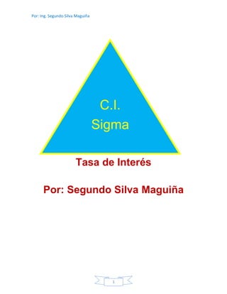 Por: Ing. Segundo Silva Maguiña
1
Tasa de Interés
Por: Segundo Silva Maguiña
C.I.
Sigma
 