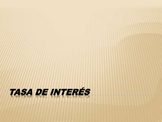 TASA DE INTERÉS 
 