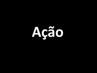 Ação
 