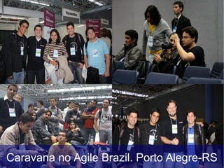 Caravana no Agile Brazil. Porto Alegre-RS
 