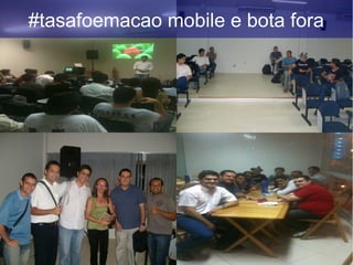 #tasafoemacao mobile e bota fora
 