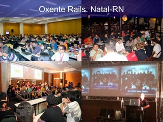 Oxente Rails. Natal-RN
 