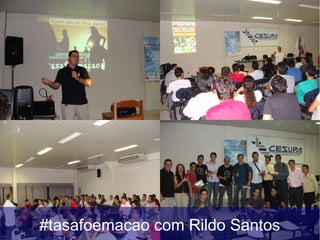 #tasafoemacao com Rildo Santos
 