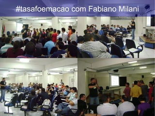 #tasafoemacao com Fabiano Milani
 