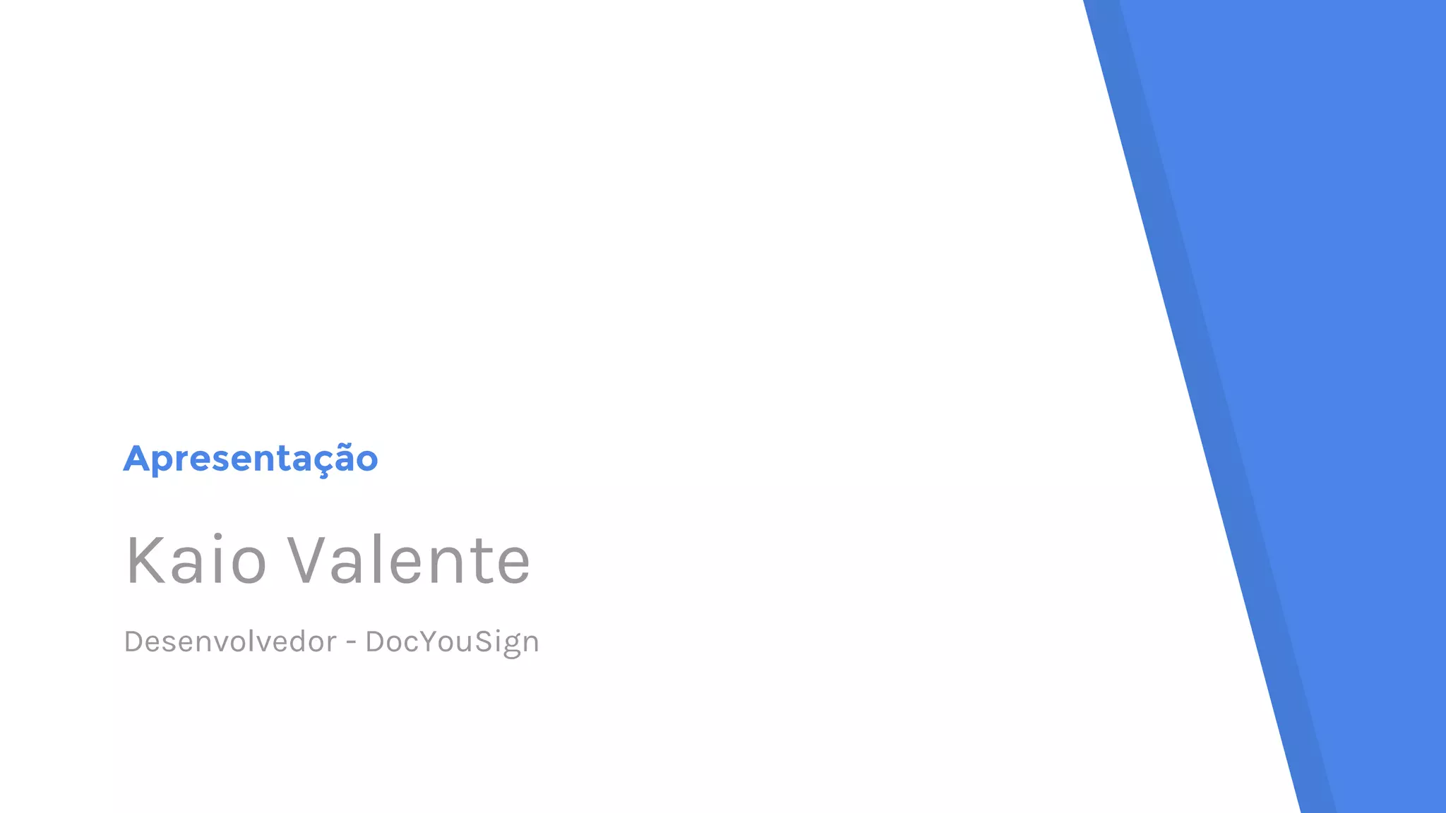 Apresentação Kaio Valente Desenvolvedor - DocYouSign 