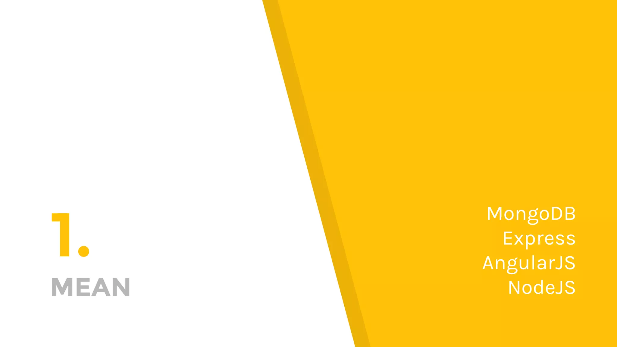 1. MEAN MongoDB Express AngularJS NodeJS 