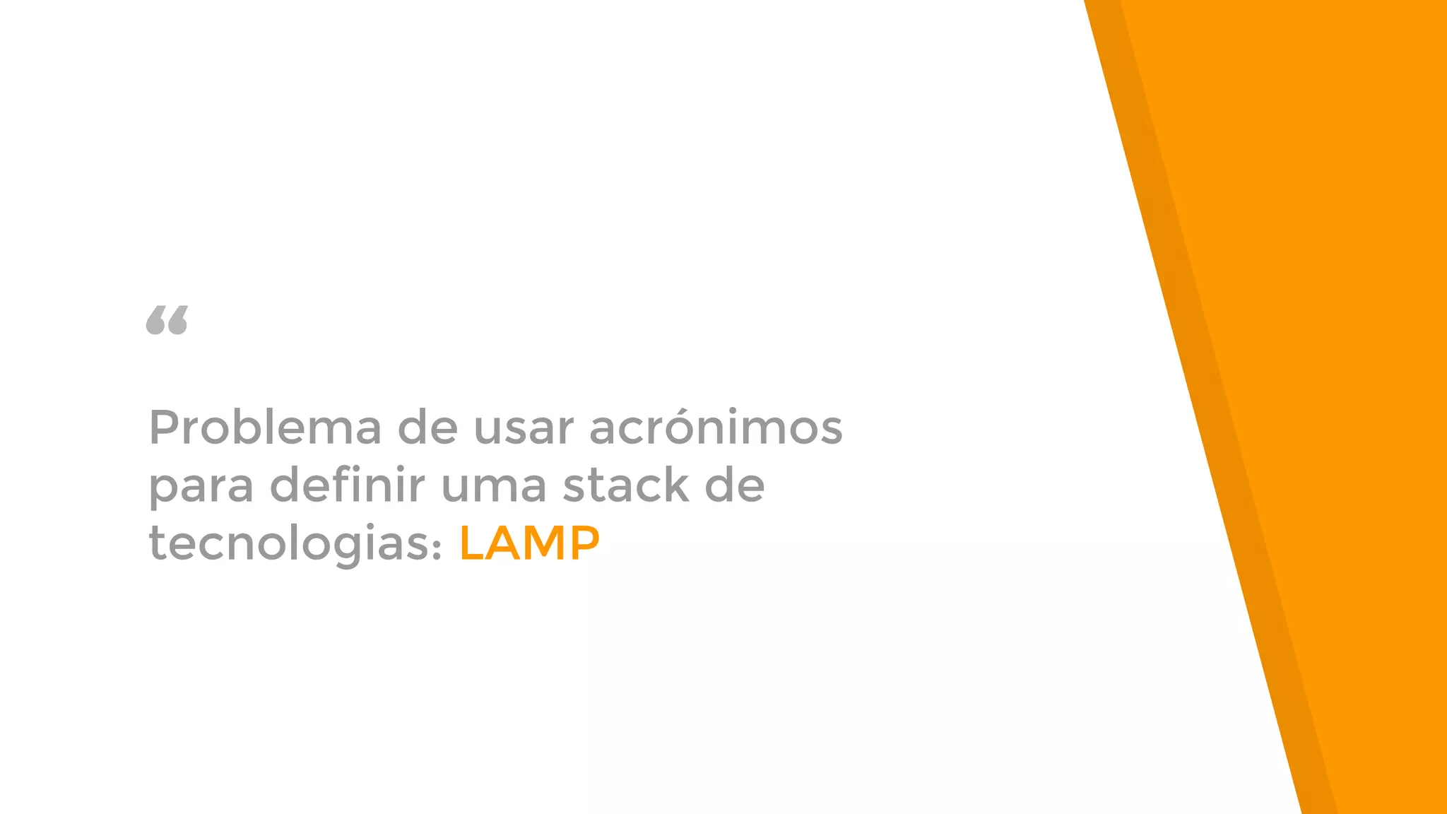 “Problema de usar acrónimos para definir uma stack de tecnologias: LAMP 