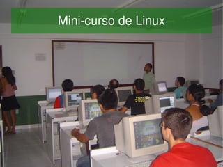 Mini­curso de Linux




              
 