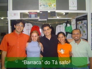     “Barraca” do Tá safo!
               
 