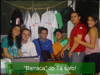     “Barraca” do Tá safo!
               
 