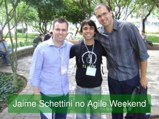 Jaime Schettini no Agile Weekend
                    
 
