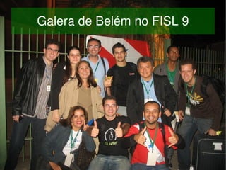 Galera de Belém no FISL 9




                 
 