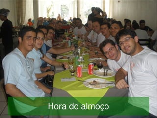     Hora do almoço
           
 