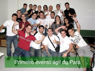 
    Primeiro evento ágil do Pará
                  
 