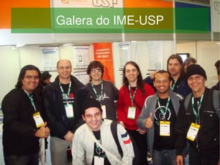 Galera do IME­USP




             
 