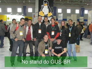  
    No stand do GUS­BR
             
 