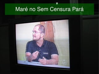 Maré no Sem Censura Pará




                
 