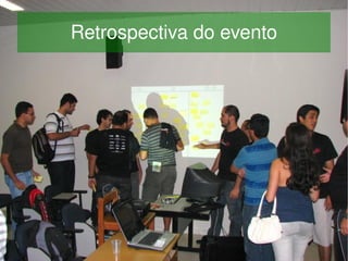 Retrospectiva do evento




                
 