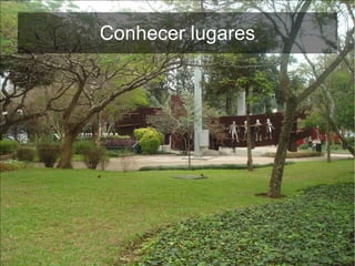 Conhecer lugares
 