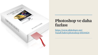 Photoshop ve daha
fazlası
/
YusufUlufer1/photoshop-119244124
 