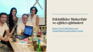 Etkinlikler Makerfair
ve eğitici eğitimleri
/
YusufUlufer1/yusuf-ulufer-events
 